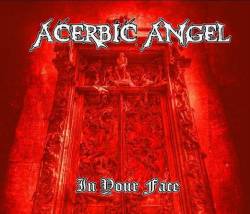 Acerbic Angel : In Your Face